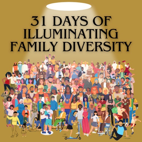 Illuminating Family Diversity: Introducing “31 Days of Illuminating Family Diversity”