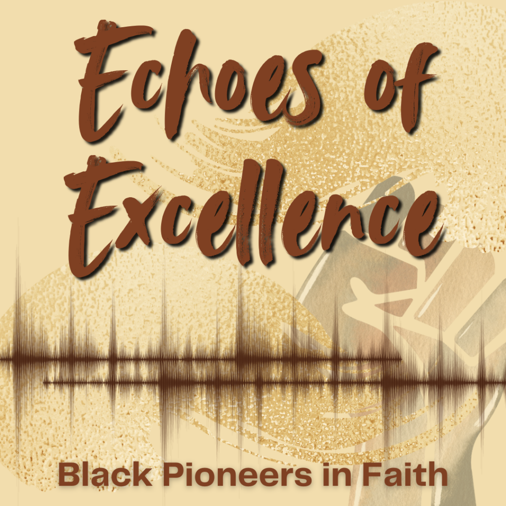 Echoes of Excellence: Black Pioneers in Faith