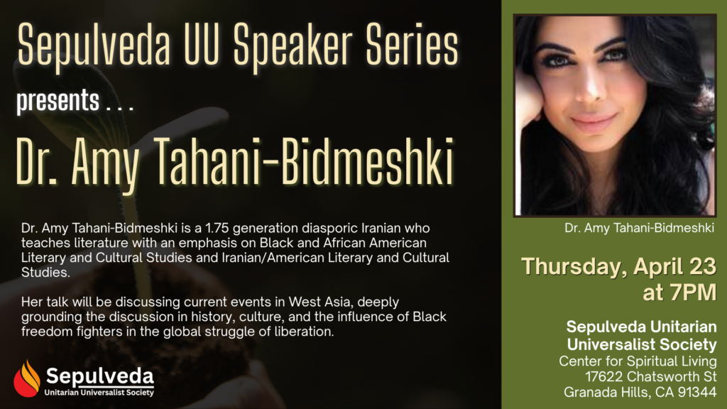 SepulvedaUU Speaker Series w/ Dr. Amy Tahani-Bidmeshki  (04/23)