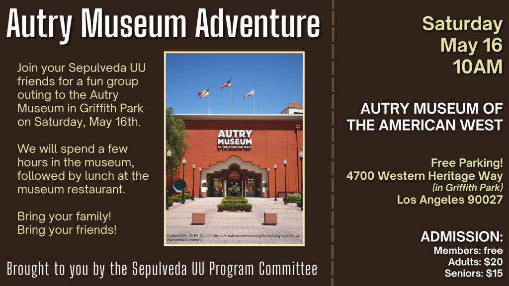 Sepulveda UU’s Autry Museum Adventure (05/16)